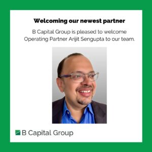 Welcoming Arijit Sengupta to B Capital Group
